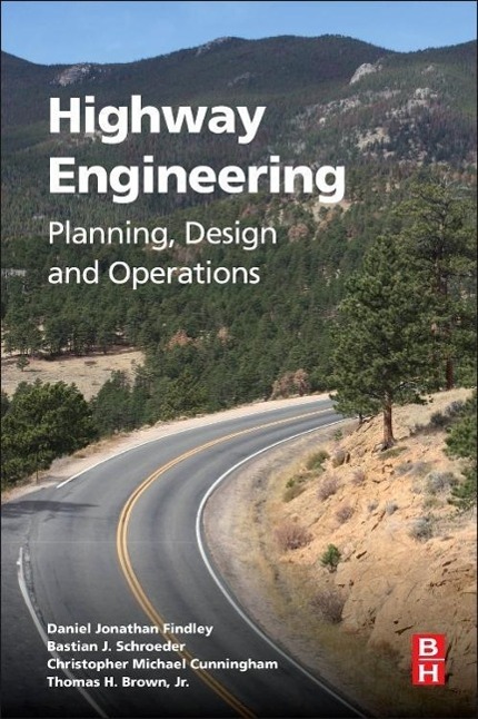 Highway Engineering - Findley, Daniel J. Schroeder, Bastian Cunningham, Christopher M. Brown Jr, Thomas H.