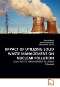 IMPACT OF UTILIZING SOLID WASTE MANAGEMENT ON NUCLEAR POLLUTION - Behzad Nadi Elmira Shamshiry Masoumeh Rezaei