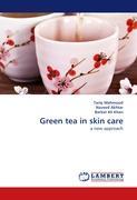 Green tea in skin care - Tariq Mahmood Naveed Akhtar Barkat Ali Khan