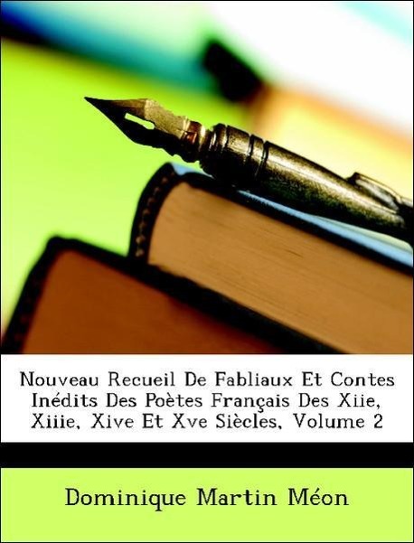 Nouveau Recueil De Fabliaux Et Contes Inédits Des Poètes Français Des Xiie, Xiiie, Xive Et Xve Siècles, Volume 2 - Méon, Dominique Martin