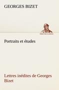 Portraits et études; Lettres inédites de Georges Bizet - Bizet, Georges