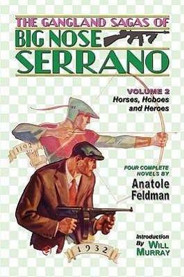 The Gangland Sagas of Big Nose Serrano: Volume 2 - Feldman, Anatole