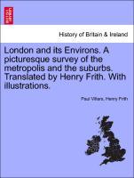Villars, P: London and its Environs. A picturesque survey of - Villars, Paul Frith, Henry