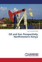 Oil and Gas Prospectivity Northwestern Kenya - Rop, Bernard Kipsang