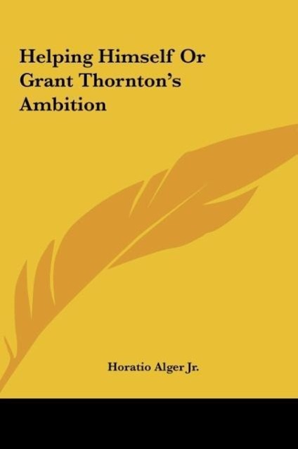 Helping Himself Or Grant Thornton s Ambition - Alger Jr., Horatio