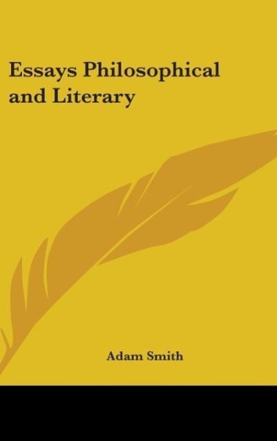 Essays Philosophical and Literary - Smith, Adam