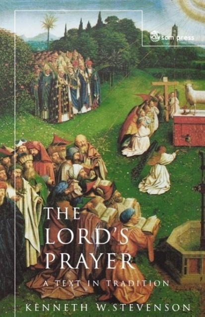 The Lord s Prayer - Stevenson, Kenneth W.