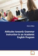 Attitudes towards Grammar Instruction In an Academic English Program - Lilianna Edilyan