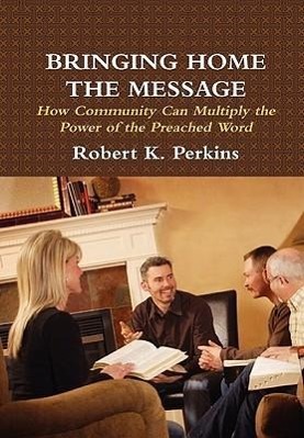Bringing Home the Message - Perkins, Robert