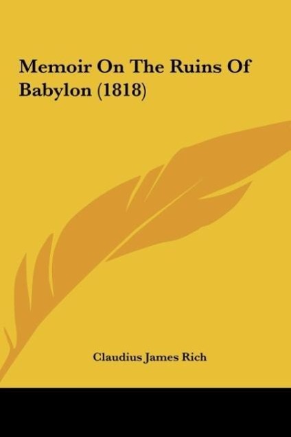 Memoir On The Ruins Of Babylon (1818) - Rich, Claudius James