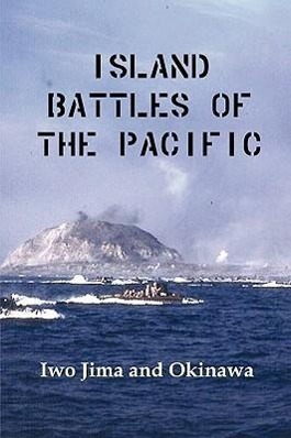 Island Battles of the Pacific: Iwo Jima and Okinawa - Us Marine Corps, Marine Corps