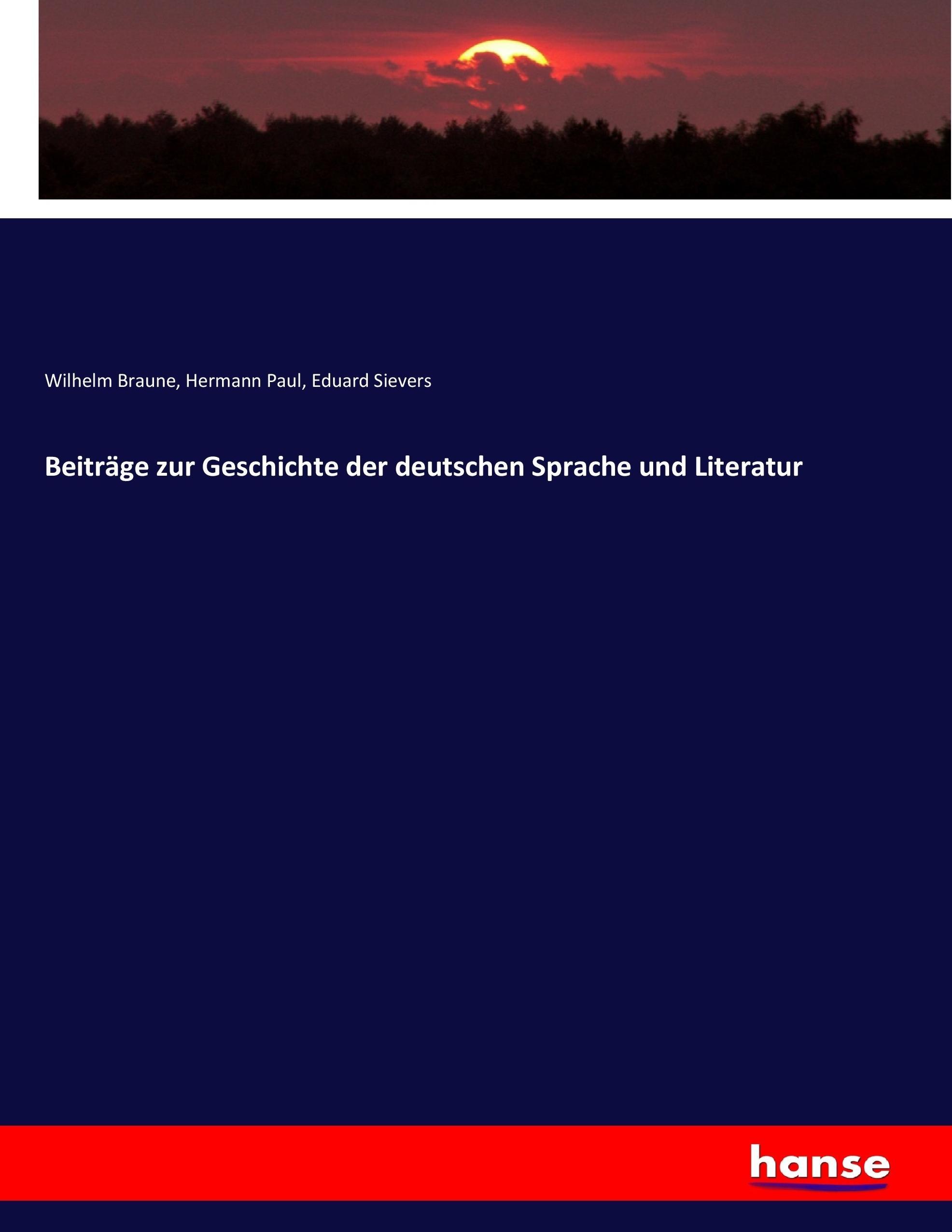 Beitraege zur Geschichte der deutschen Sprache und Literatur - Braune, Wilhelm Paul, Hermann Sievers, Eduard