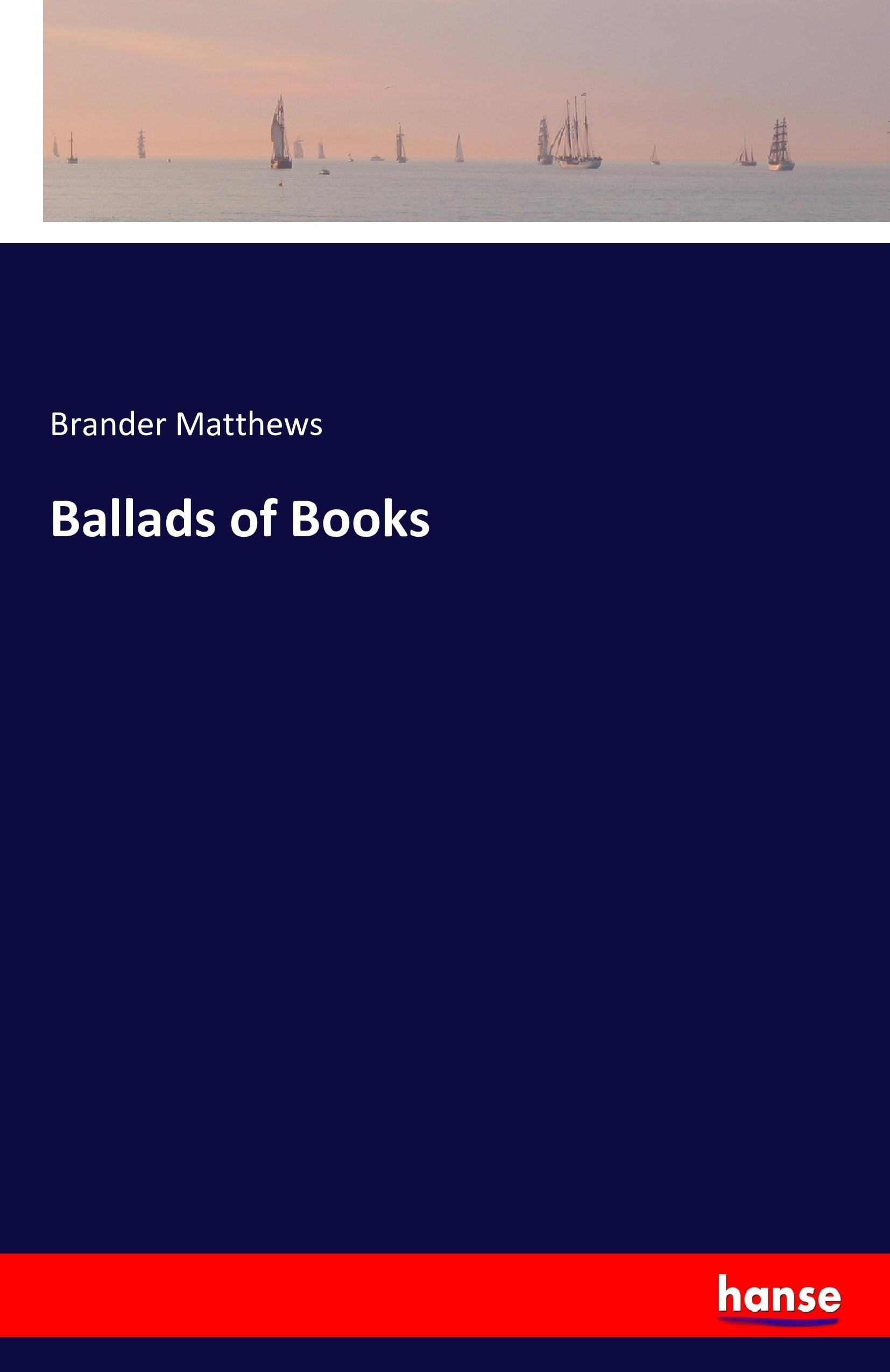 Ballads of Books - Matthews, Brander