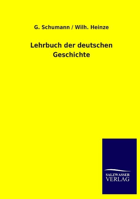Lehrbuch der deutschen Geschichte - Schumann, G. Heinze, Wilh.
