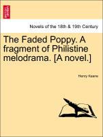 Keane, H: Faded Poppy. A fragment of Philistine melodrama. [ - Keane, Henry
