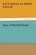 Story of Waitstill Baxter - Wiggin, Kate Douglas Smith
