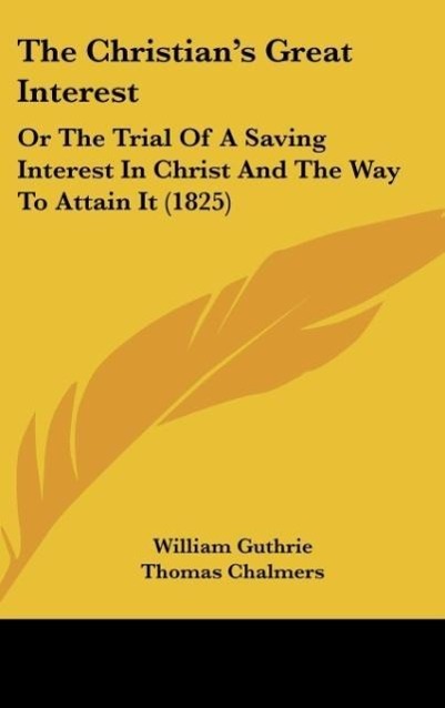 The Christian s Great Interest - Guthrie, William