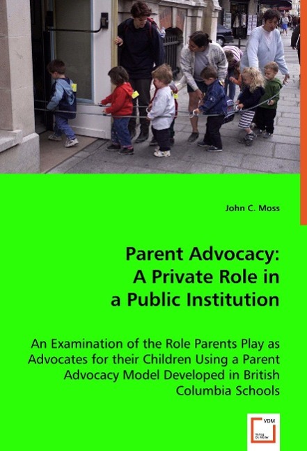 Parent Advocacy: A Private Role in a Public Institution - Moss, John C.