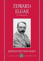Edward Elgar: A Creative Life - Moore, Jerrold Northrop