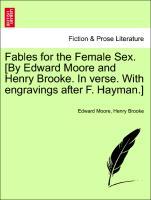 Moore, E: Fables for the Female Sex. [By Edward Moore and He - Moore, Edward Brooke, Henry