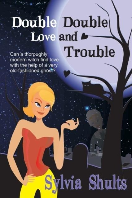 Double Double Love and Trouble - Shults, Sylvia