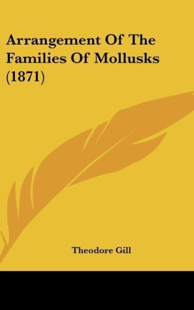 Arrangement Of The Families Of Mollusks (1871) - Gill, Theodore