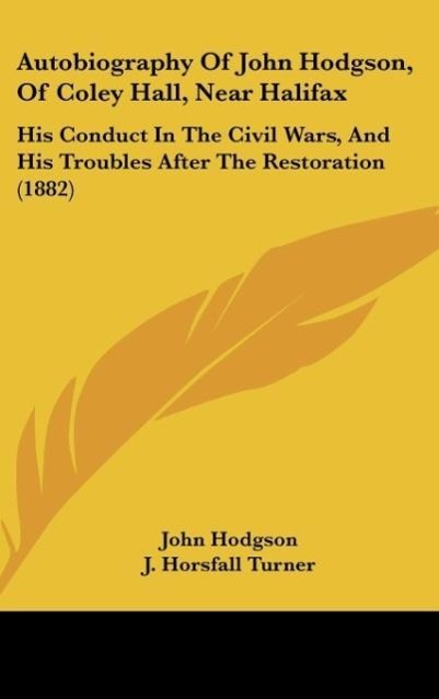 Autobiography Of John Hodgson, Of Coley Hall, Near Halifax - Hodgson, John