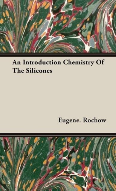 An Introduction Chemistry Of The Silicones - Rochow, Eugene.