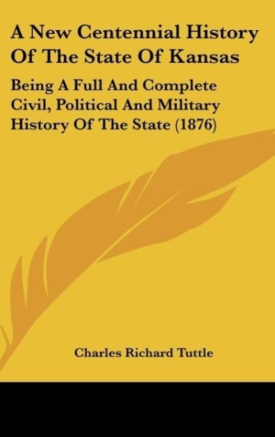 A New Centennial History Of The State Of Kansas - Tuttle, Charles Richard