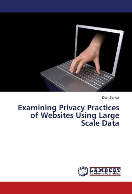 Examining Privacy Practices of Websites Using Large Scale Data - Sarkar, Dan
