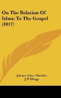Moehler, J: On The Relation Of Islam To The Gospel (1847) - Moehler, Johann Adam