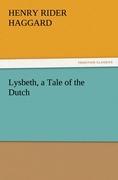 Lysbeth, a Tale of the Dutch - Haggard, Henry Rider