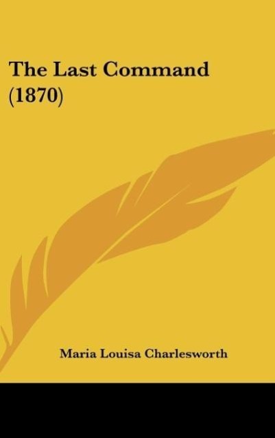 The Last Command (1870) - Charlesworth, Maria Louisa