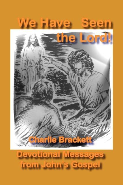 We Have Seen the Lord - Brackett, Charlie