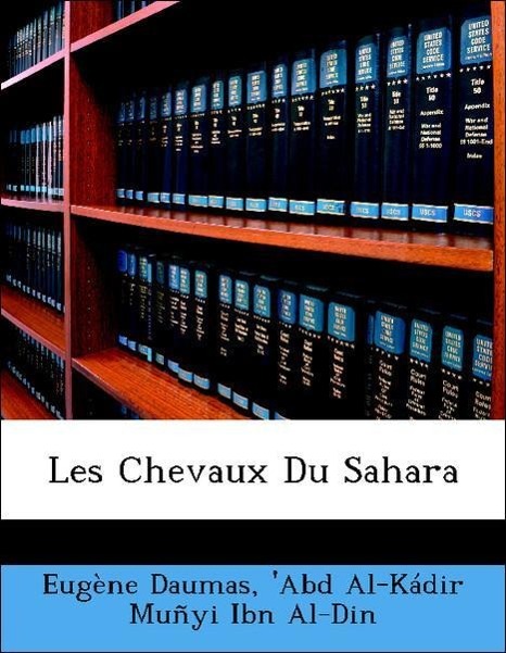 Les Chevaux Du Sahara - Daumas, Eugène Ibn Al-Din,  Abd Al-Kádir Muñyi
