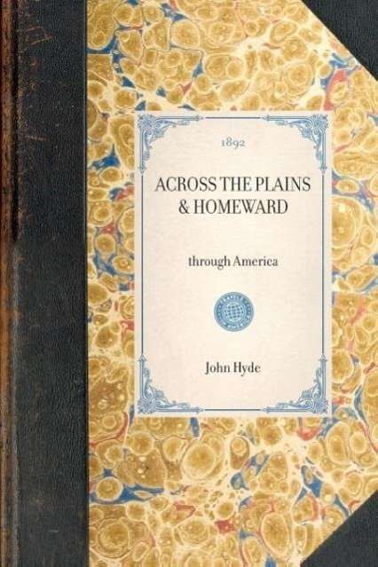 Across the Plains & Homeward: Through America - Stevenson, Robert Hyde, John