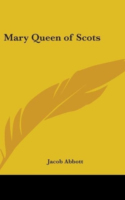 Mary Queen of Scots - Abbott, Jacob