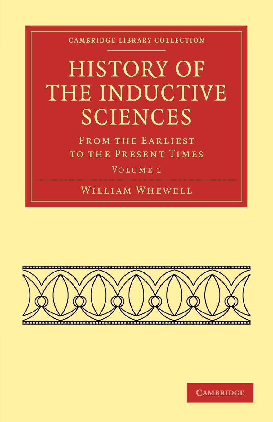 History of the Inductive Sciences - Volume 1 - Whewell Whewell, William