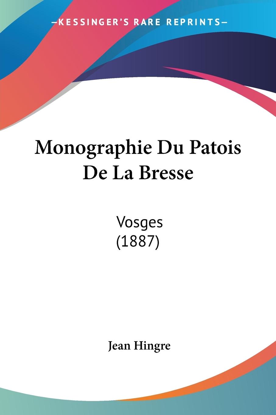 Monographie Du Patois De La Bresse - Hingre, Jean