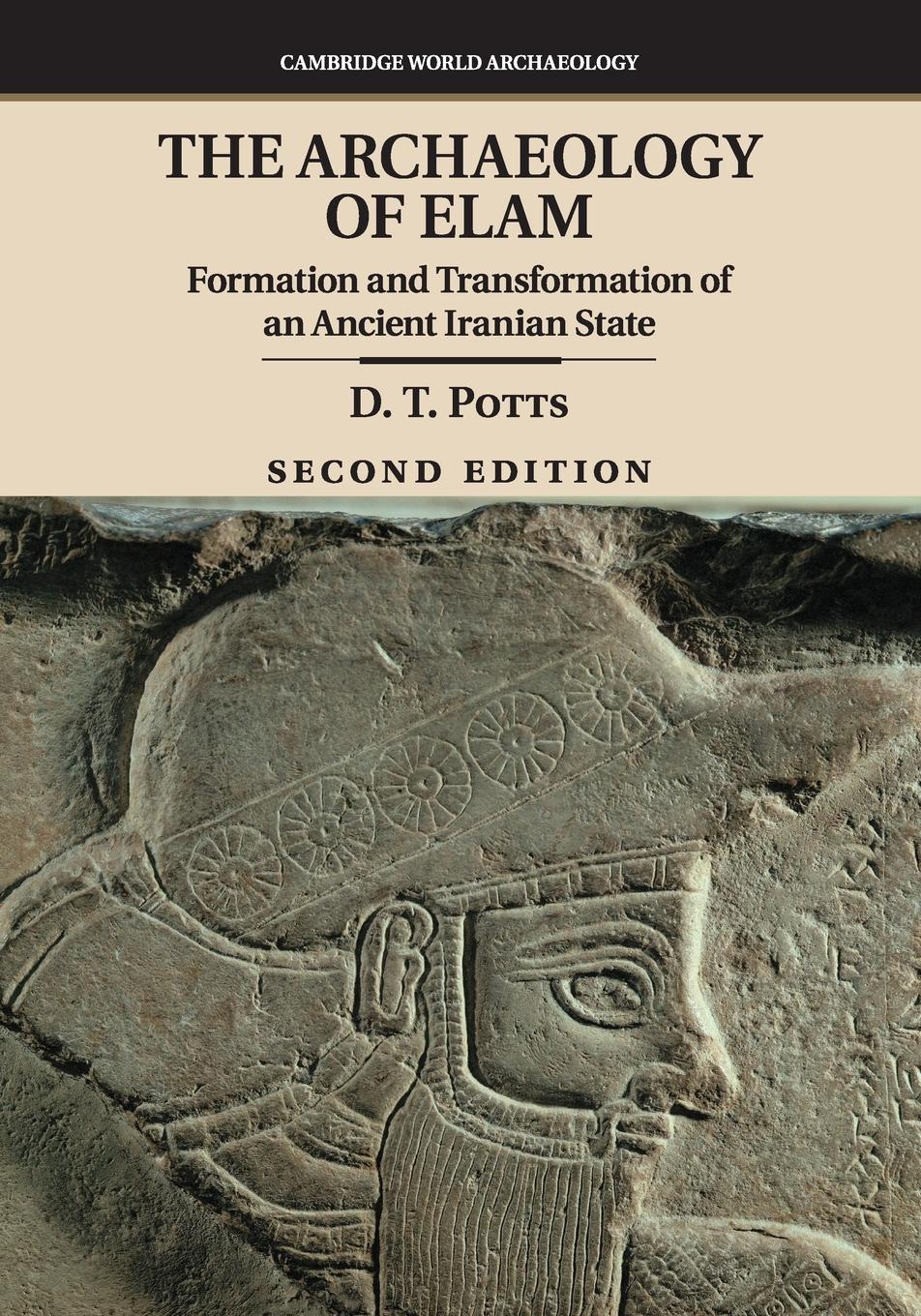 The Archaeology of Elam - Potts, D. T.