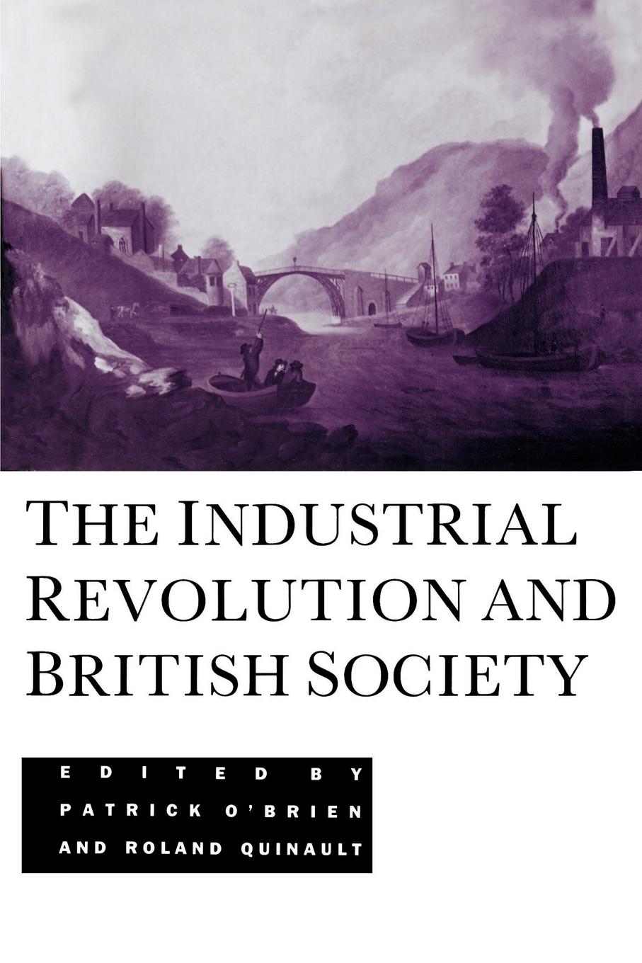 The Industrial Revolution and British Society - O Brien Quinault