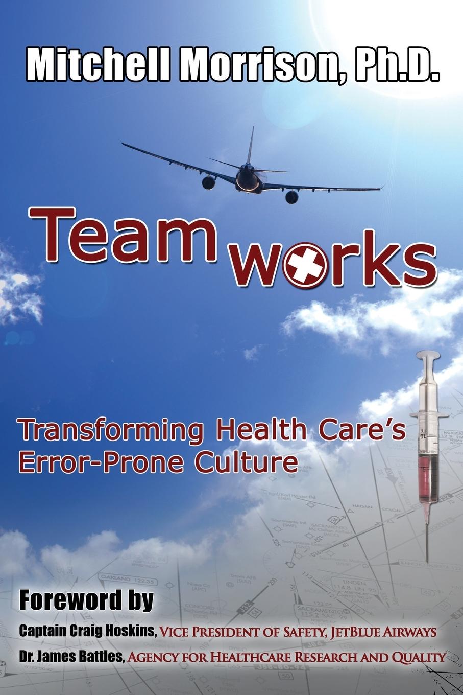 Teamworks--Transforming Health Care s Error-Prone Culture - Morrison, Mitchell