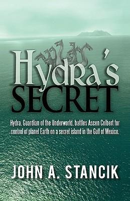 Hydra's Secret John A. Stancik Author
