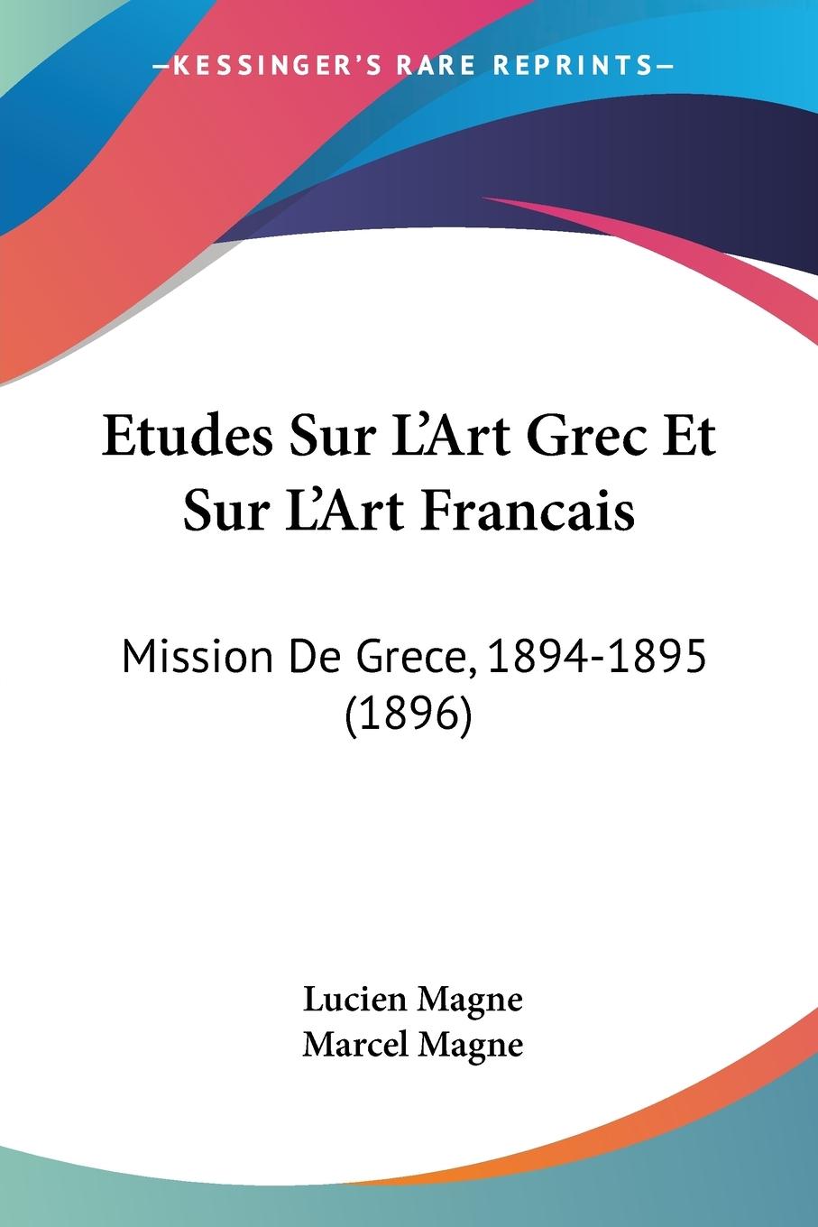 Etudes Sur L Art Grec Et Sur L Art Francais - Magne, Lucien Magne, Marcel