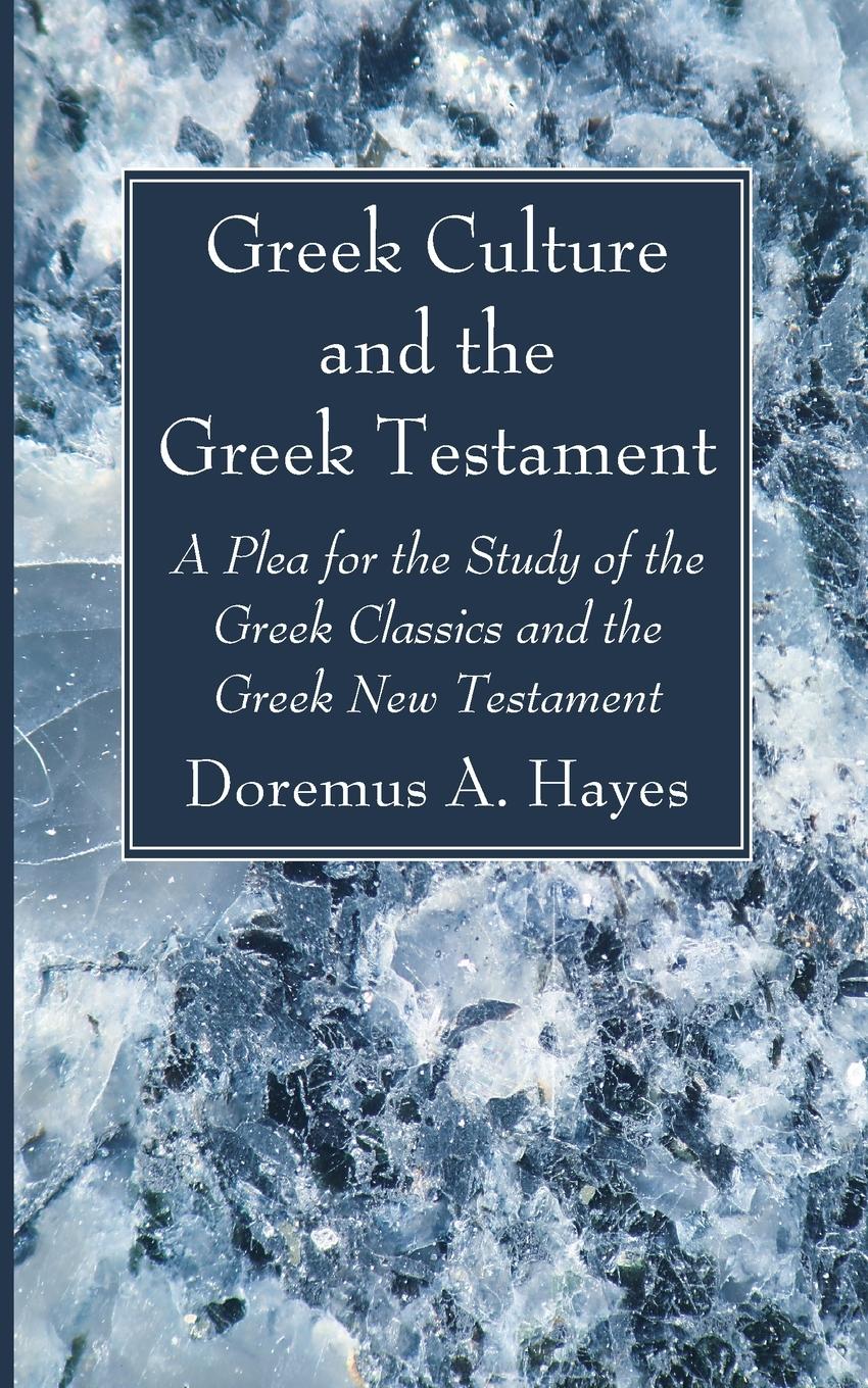 Greek Culture and the Greek Testament - Hayes, Doremus A.