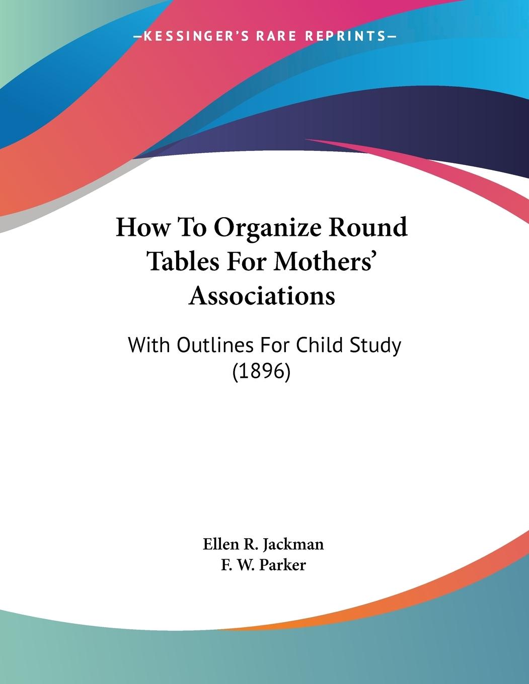 How To Organize Round Tables For Mothers  Associations - Jackman, Ellen R.