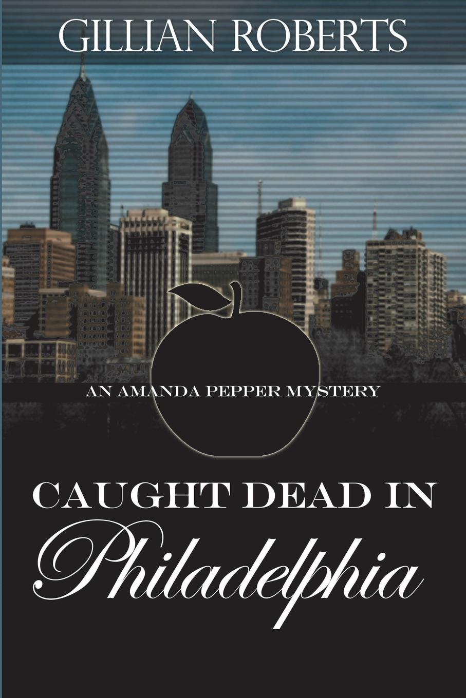 Caught Dead in Philadelphia - Roberts, Gillian