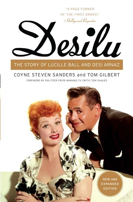 Desilu: The Story of Lucille Ball and Desi Arnaz - Sanders, Coyne S. Gilbert, Tom