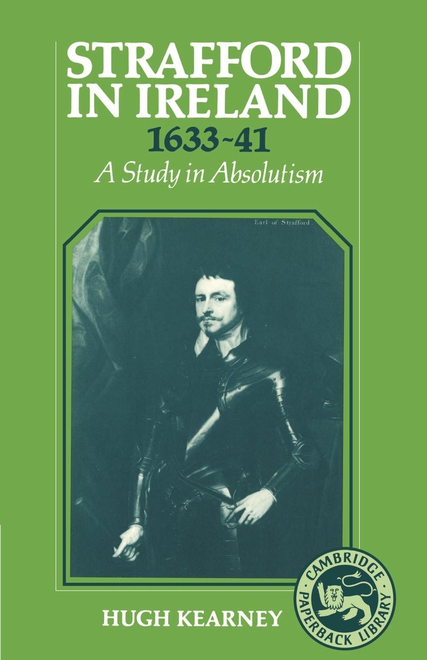 Strafford in Ireland 1633 1641 - Kearney, Hugh F. Hugh F., Kearney