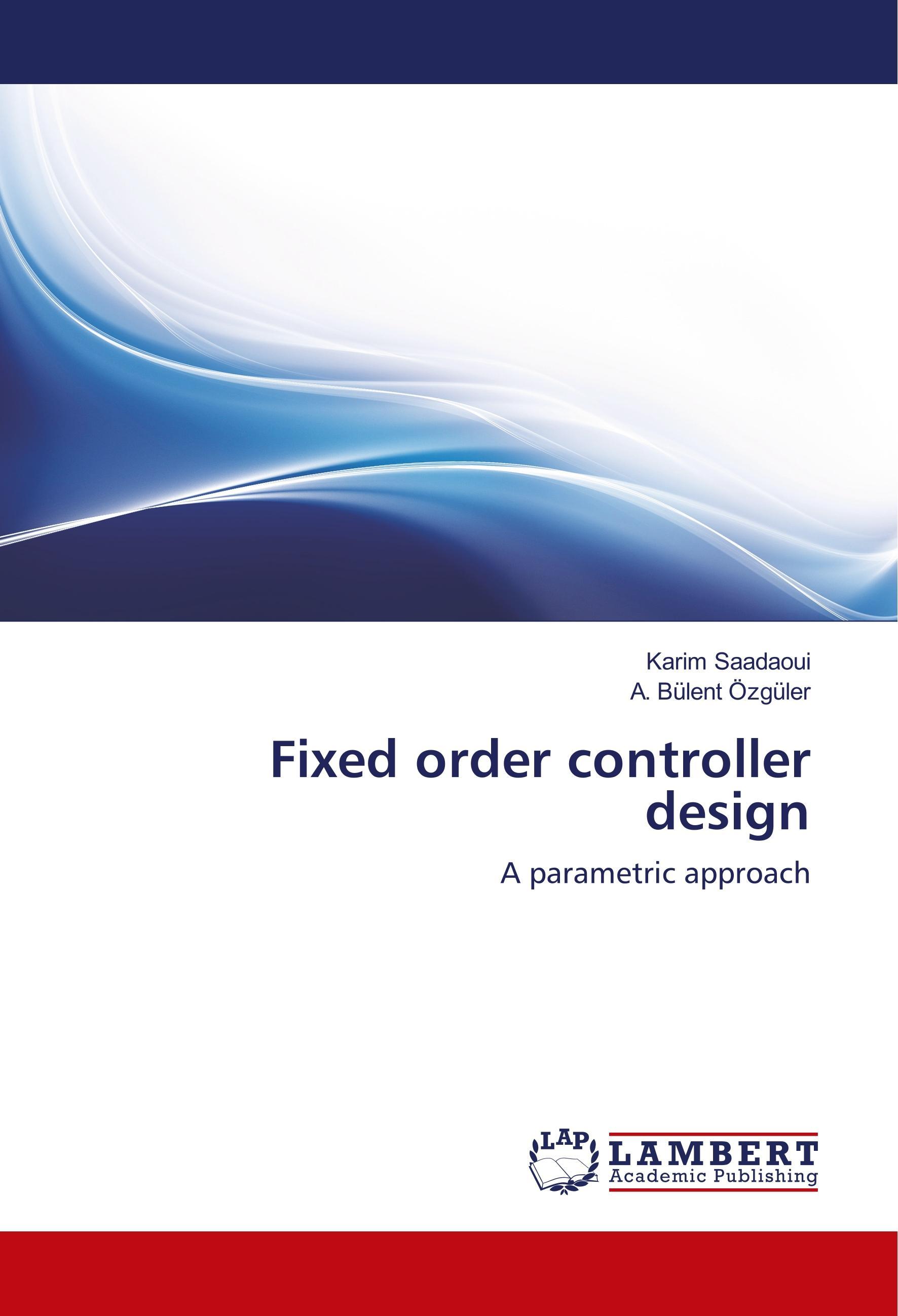 Fixed order controller design - Saadaoui, Karim Buelent Oezgueler, A.